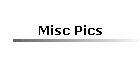 Misc Pics